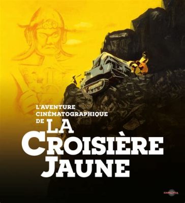 La Croisière Jaune: Un Voyage Cinématographique Inoubliable Vers les Tropiques Exotiques !